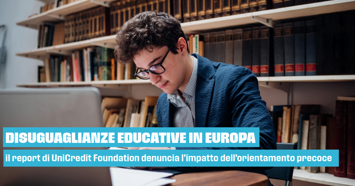 Tuttoscuola.com – Disuguaglianze educative in Europa: il report di UniCredit Foundation denuncia limpatto dellorientamento precoce Orazio Niceforo