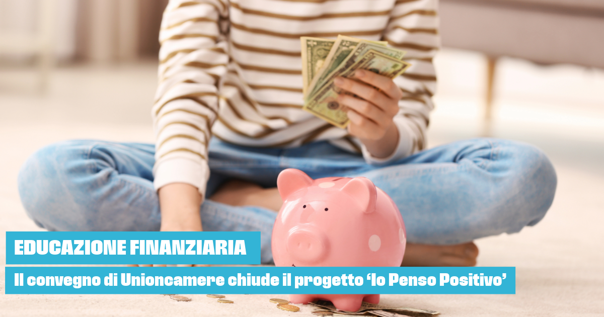 Tuttoscuola.com – Educazione finanziaria, giovani e donne al timone del proprio futuro: il convegno di Unioncamere chiude il progetto Io Penso Positivo Editoriale Tuttoscuola